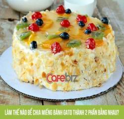 Bài toán chia bánh: Nhà có 2 con, làm sao chia bánh gato thật công bằng mà không đứa nào phải tị nạnh đứa nào? - Ảnh 1. Bài toán chia bánh: Nhà có 2 con, làm sao chia bánh gato thật công bằng mà không đứa nào phải tị nạnh đứa nào? - Ảnh 1.