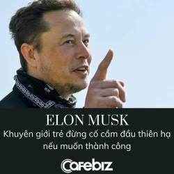 Elon Musk khuyên người trẻ: Muốn thành công đừng cố làm người cầm đầu thiên hạ! - Ảnh 2.